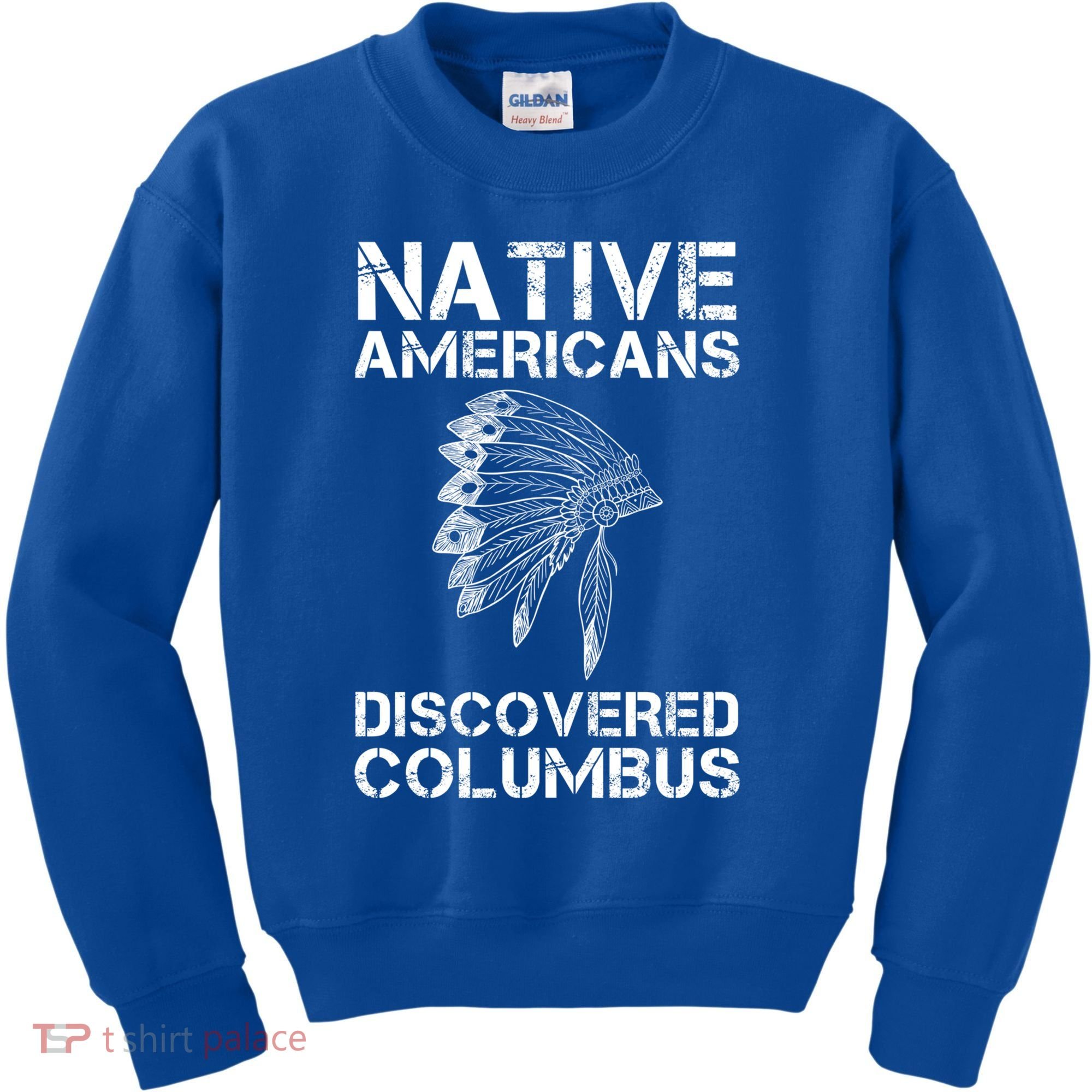 Native Americans Discovered Columbus Native American Day Gift Kids Sweatshirt