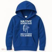 Native Americans Discovered Columbus Native American Day Gift Kids Hoodie thumb 0