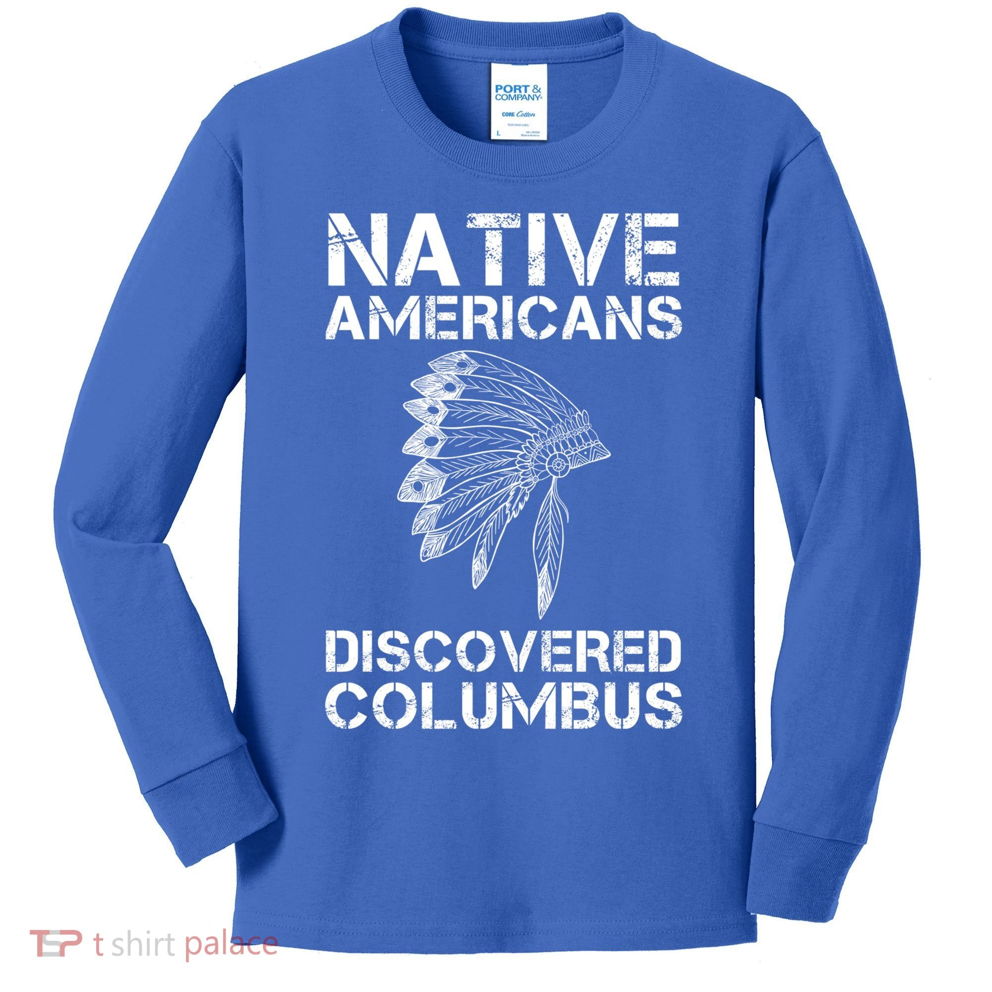 Native Americans Discovered Columbus Native American Day Gift Kids Long Sleeve Shirt