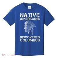 Native Americans Discovered Columbus Native American Day Gift Kids T-Shirt thumb 0