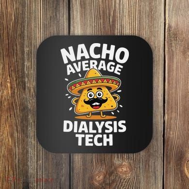 Nacho Average Dialysis Tech Coaster