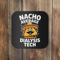 Nacho Average Dialysis Tech Coaster thumb 0