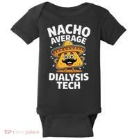 Nacho Average Dialysis Tech Baby Bodysuit thumb 0
