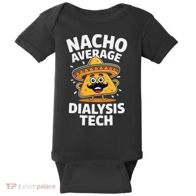 Nacho Average Dialysis Tech Baby Bodysuit