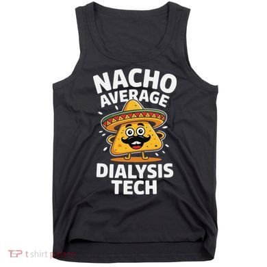 Nacho Average Dialysis Tech Tank Top