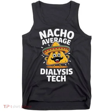 Nacho Average Dialysis Tech Tank Top