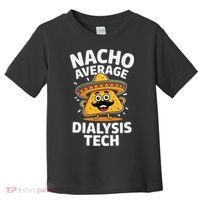 Nacho Average Dialysis Tech Toddler T-Shirt thumb 0