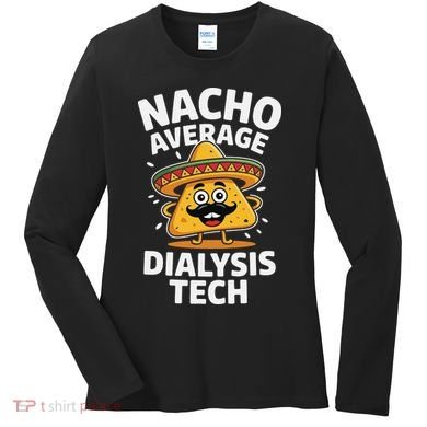 Nacho Average Dialysis Tech Women's Long Sleeve Shirt