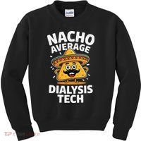 Nacho Average Dialysis Tech Kids Sweatshirt thumb 0