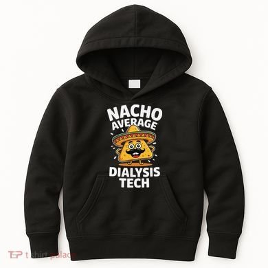 Nacho Average Dialysis Tech Kids Hoodie
