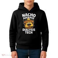 Nacho Average Dialysis Tech Kids Hoodie thumb 4