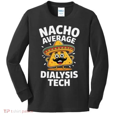 Nacho Average Dialysis Tech Kids Long Sleeve Shirt