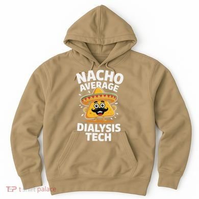 Nacho Average Dialysis Tech Hoodie