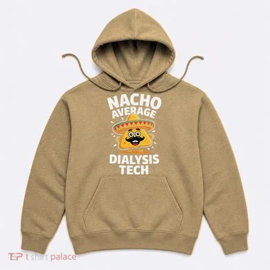 Nacho Average Dialysis Tech Hoodie