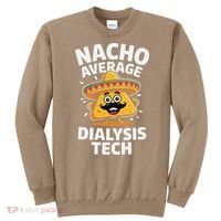 Nacho Average Dialysis Tech Sweatshirt thumb 0