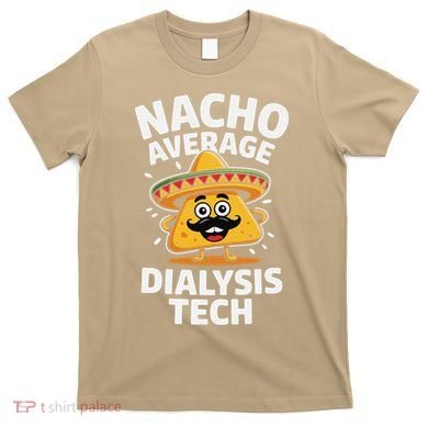 Nacho Average Dialysis Tech T-Shirt