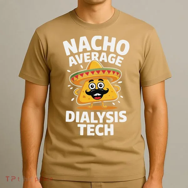 Nacho Average Dialysis Tech T-Shirt
