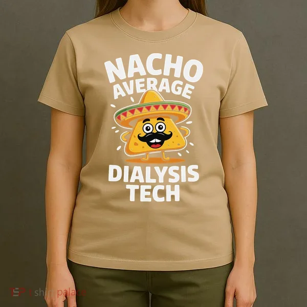 Nacho Average Dialysis Tech T-Shirt