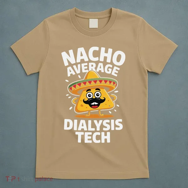 Nacho Average Dialysis Tech T-Shirt
