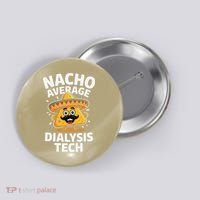 Nacho Average Dialysis Tech Button thumb 0