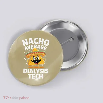 Nacho Average Dialysis Tech Button