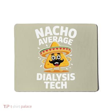 Nacho Average Dialysis Tech Mousepad