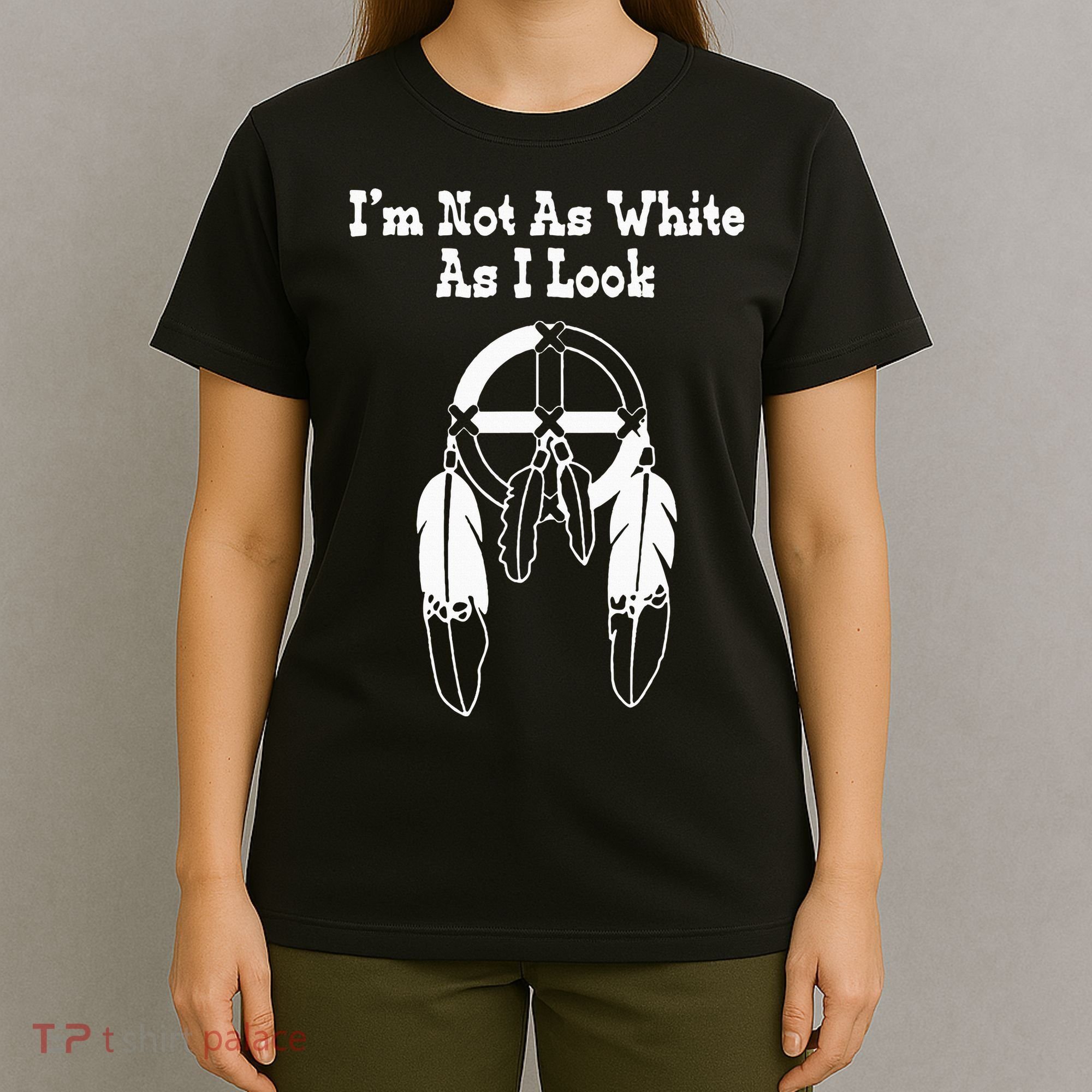  Native American DNA I'm Not As White As I Look T-Shirt