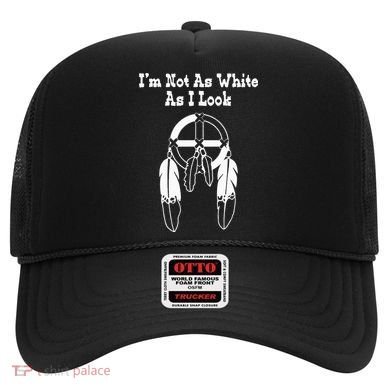  Native American DNA I'm Not As White As I Look Hat