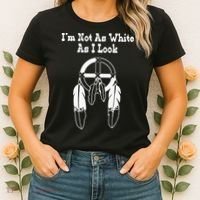  Native American DNA I'm Not As White As I Look Women's T-Shirt thumb 2