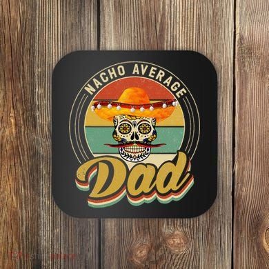 Nacho Average Dad For Mexican Nacho Loving Skull Coaster