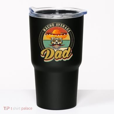 Nacho Average Dad For Mexican Nacho Loving Skull Tumbler