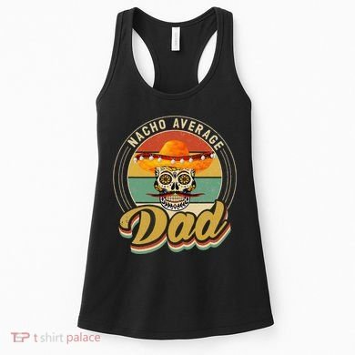 Nacho Average Dad For Mexican Nacho Loving Skull Women's Tank Top