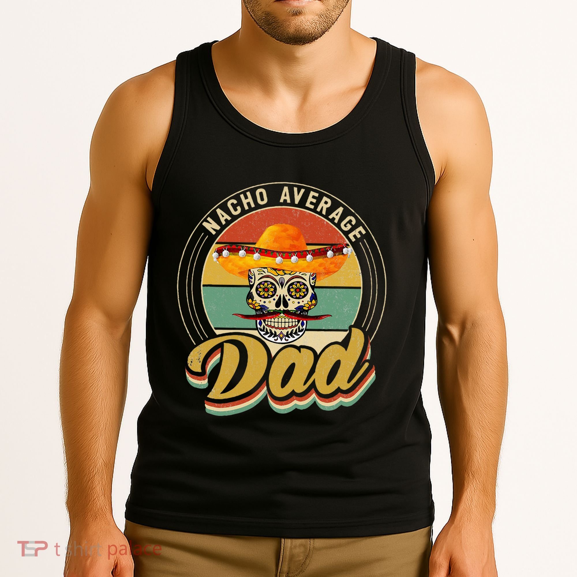 Nacho Average Dad For Mexican Nacho Loving Skull Tank Top