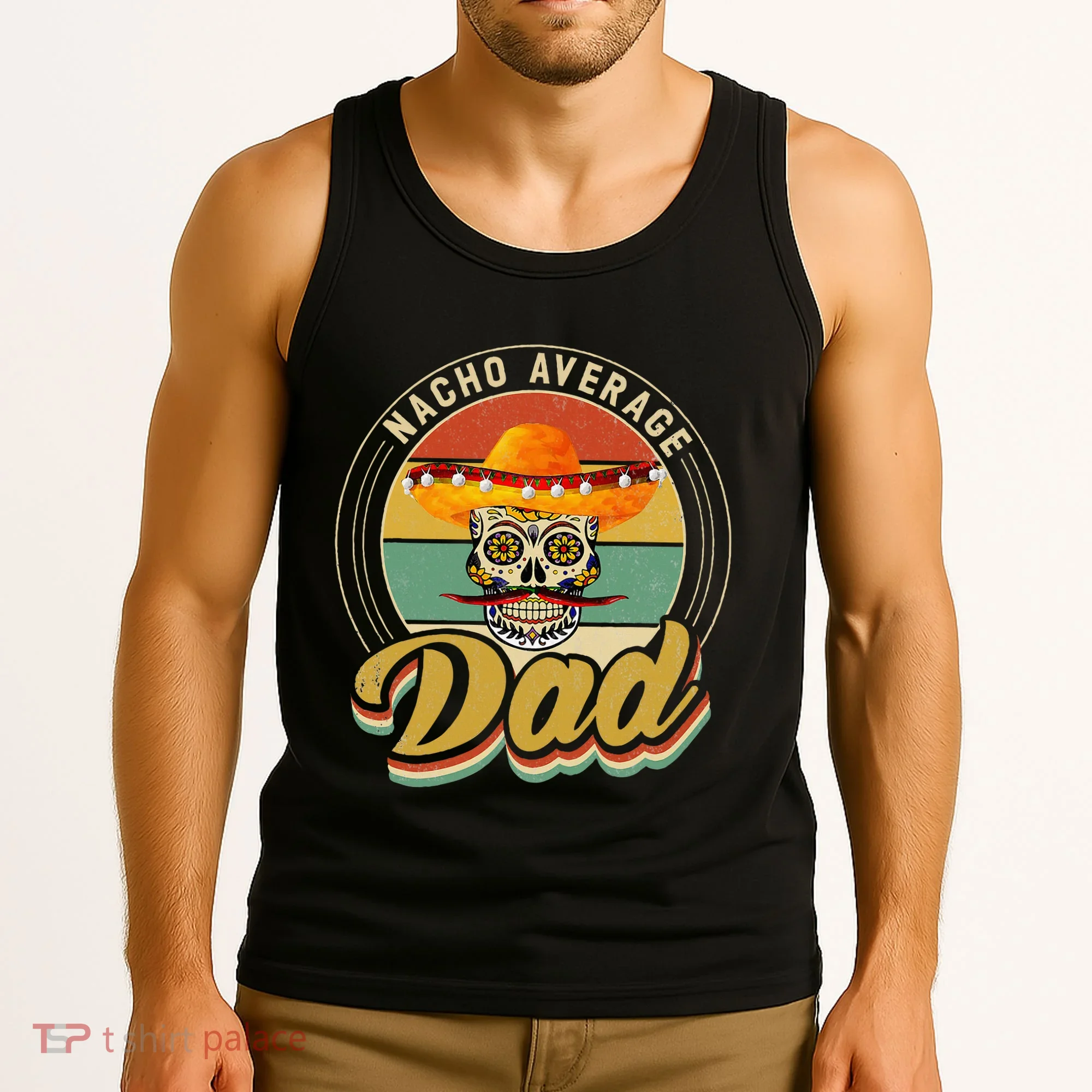 Nacho Average Dad For Mexican Nacho Loving Skull Tank Top