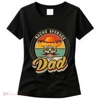 Nacho Average Dad For Mexican Nacho Loving Skull Women's T-Shirt thumb 0