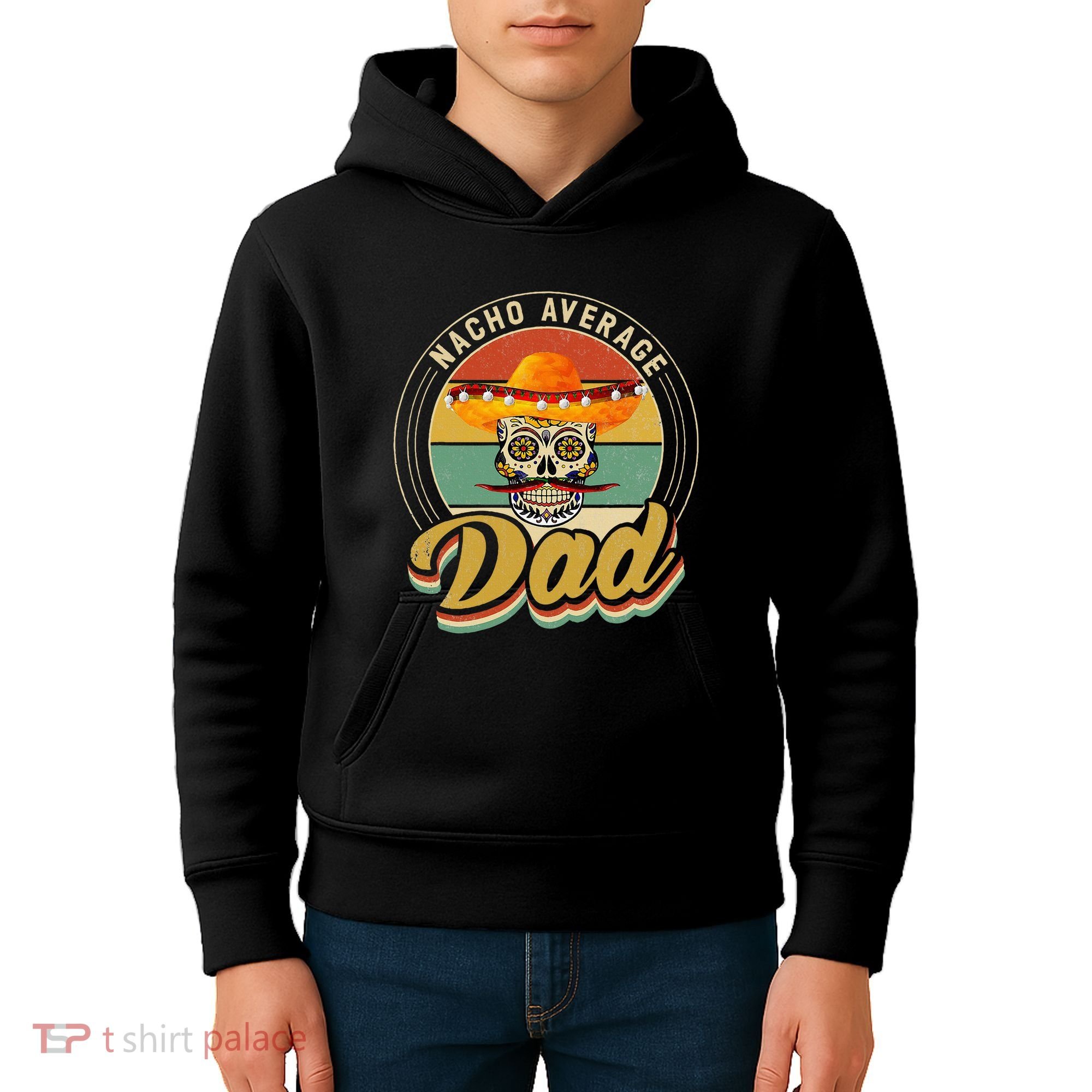 Nacho Average Dad For Mexican Nacho Loving Skull Kids Hoodie