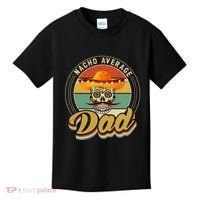 Nacho Average Dad For Mexican Nacho Loving Skull Kids T-Shirt thumb 0