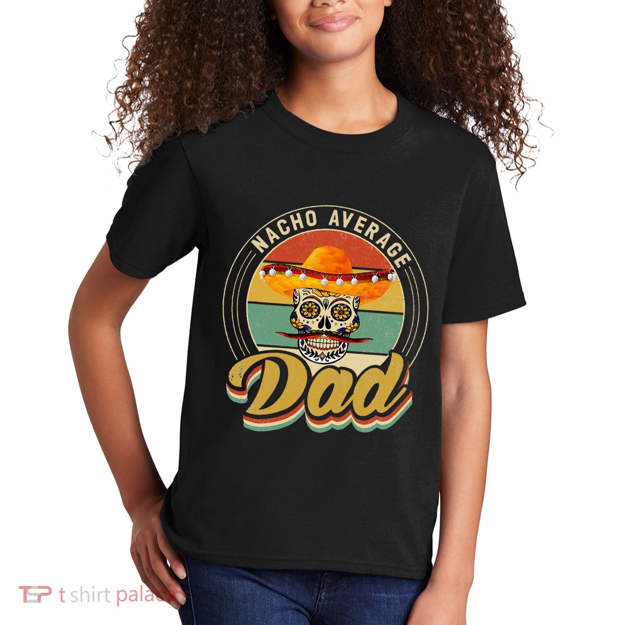 Nacho Average Dad For Mexican Nacho Loving Skull Kids T-Shirt