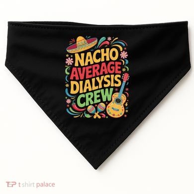 Nacho Average Dialysis Crew USA-Made Doggie Bandana