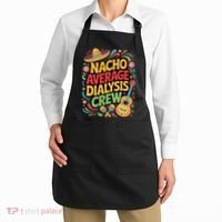 Nacho Average Dialysis Crew Apron thumb 2