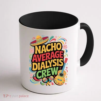 Nacho Average Dialysis Crew Coffee Mug back