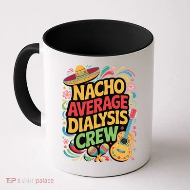 Nacho Average Dialysis Crew Coffee Mug