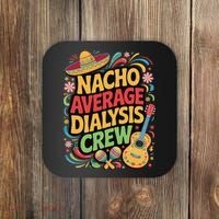 Nacho Average Dialysis Crew Coaster thumb 0