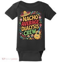 Nacho Average Dialysis Crew Baby Bodysuit thumb 0