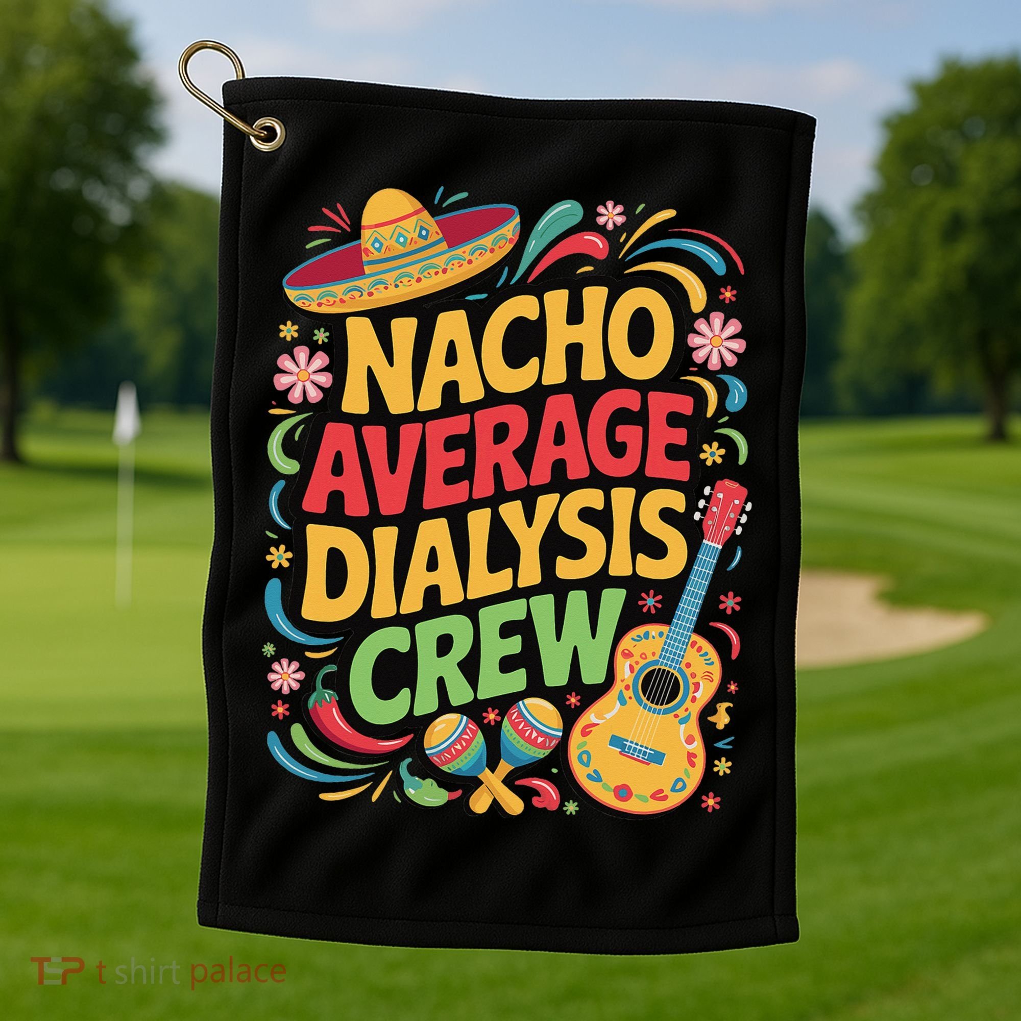 Nacho Average Dialysis Crew Golf Towel