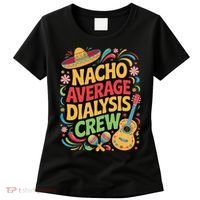 Nacho Average Dialysis Crew Women's T-Shirt thumb 0