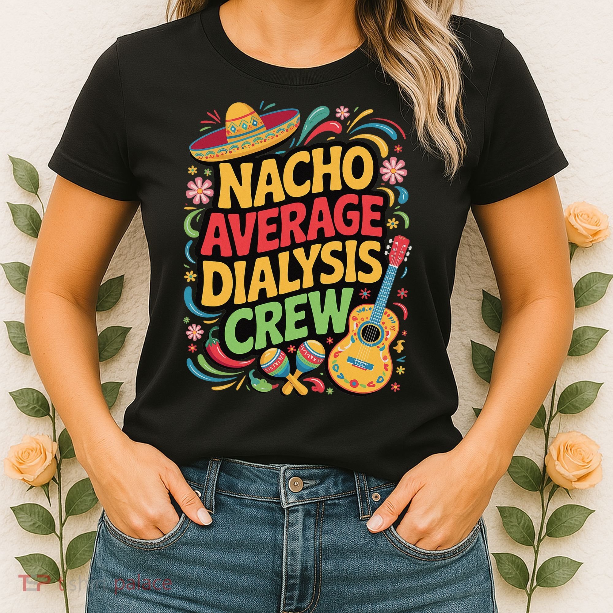 Nacho Average Dialysis Crew Women's T-Shirt