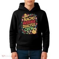 Nacho Average Dialysis Crew Kids Hoodie thumb 4