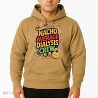 Nacho Average Dialysis Crew Hoodie thumb 2