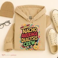 Nacho Average Dialysis Crew Hoodie thumb 4